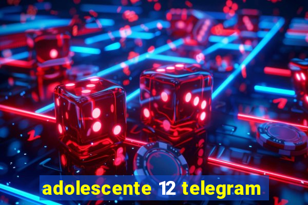 adolescente 12 telegram